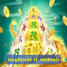 magdalene st. michaels